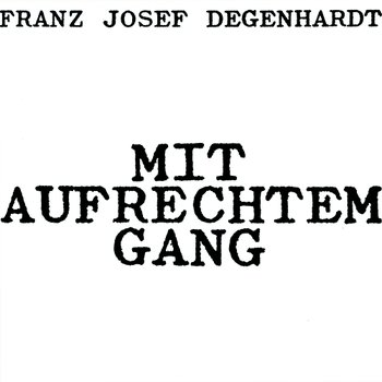 Mit aufrechtem Gang - Franz Josef Degenhardt