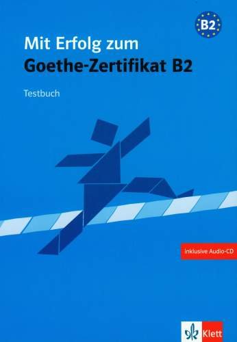 Mit Erfolg Zum Goethe Zertifikat B2 Mit Erfolg Zum Goethe-Zertifikat B2. Testbuch z Płytą CD - Bauer-Hutz