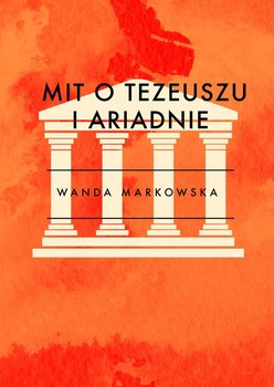 Mit o Tezeuszu i Ariadnie - Markowska Wanda