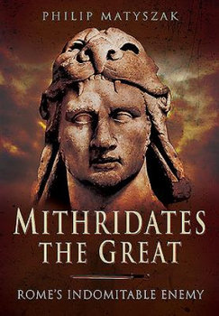 Mithridates the Great - Matyszak Philip