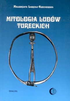 Mitologia ludów tureckich - Łabęcka-Koecherowa Małgorzata
