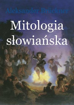 Mitologia słowiańska - Bruckner Aleksander