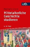 Mittelalterliche Geschichte studieren - Hartmann Martina