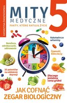 Mity medyczne. Jak cofnąć zegar biologiczny. Część 5