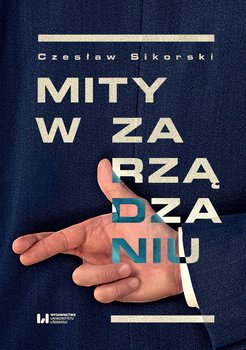 Mity w zarządzaniu - Sikorski Czesław