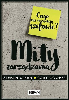 Mity zarządzania. Czego nie rozumieją szefowie? - Stern Stefan, Cooper Cary