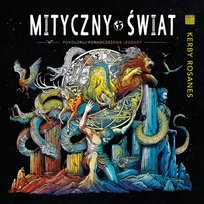 Mityczny świat. Pokoloruj ponadczasowe legendy Rosanes Kerby