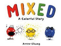 Mixed: A Colorful Story Chung Arree