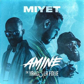 MIYET - Amine, Dr. Yaro & La Folie