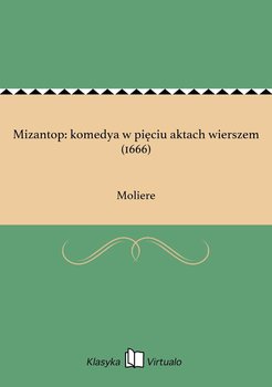 Mizantop: komedya w pięciu aktach wierszem (1666) - Moliere Jean-Baptiste