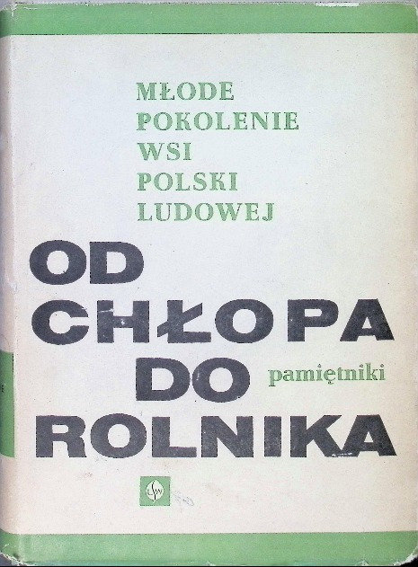 Młode pokolenie wsi Polski Ludowej Od chłopa do rolnika pamiętniki ...