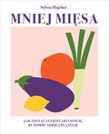 Mniej mięsa. Jak zostać fleksitarianinem, by pomóc sobie i planecie - ebook epub - Majcher Sylwia