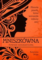 Mniszkówna. Historia pisarki, która wzruszyła miliony serc Droga Katarzyna