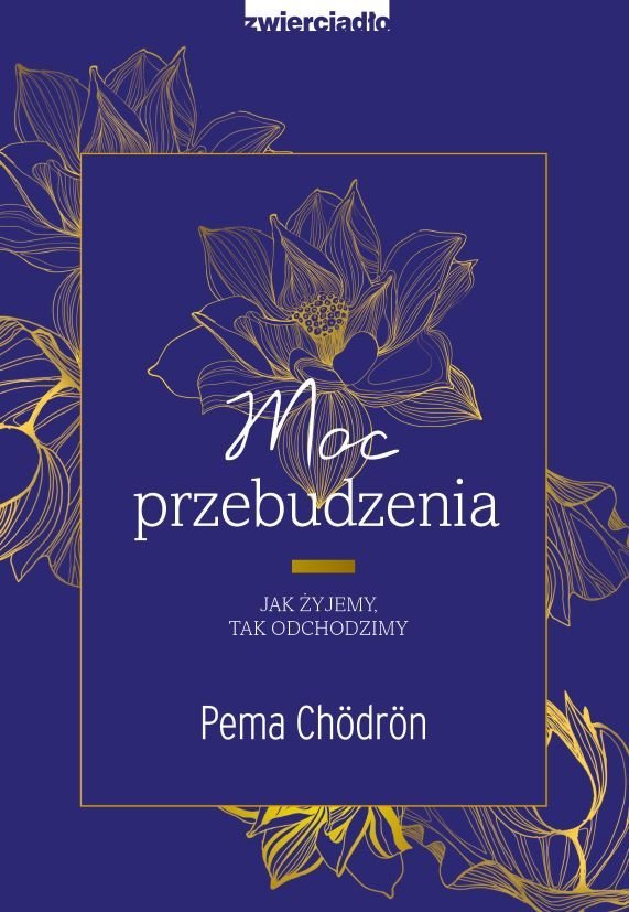 Moc Przebudzenia Jak żyjemy Tak Odchodzimy Chodron Pema Ebook Sklep Empikcom 4547