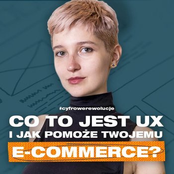 Moc UX w e-commerce Kalina Tyrkiel - Przygody Przedsiębiorców - podcast - Gorzycki Adrian, Kolanek Bartosz