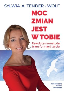 Moc zmian jest w tobie - Tender-Wolf Sylwia A.