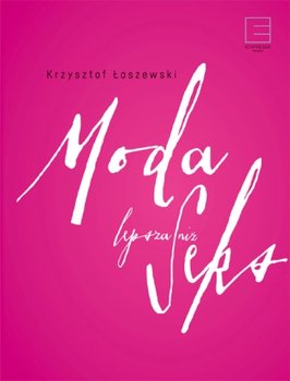 Moda lepsza niż seks - Łoszewski Krzysztof