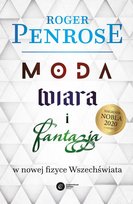 Moda, wiara i fantazja w nowej fizyce wszechświata Penrose Roger