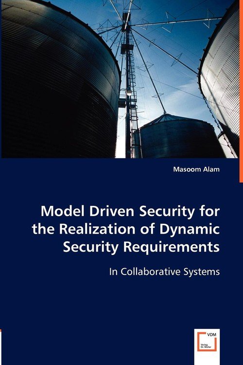 Model Driven Security for the Realization of Dynamic Security ...
