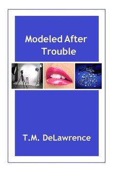 Modeled After Trouble - DeLawrence T.M.
