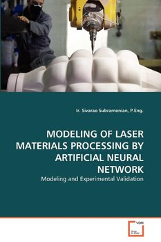 Modeling Of Laser Materials Processing By Artificial Neural Network - Subramonian P.Eng. Ir. Sivarao