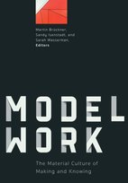 production engineering 本 Modelwork: The Material Culture of Making and Knowing