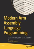 Modern Arm Assembly Language Programming: Covers Armv8-A 32-bit, 64-bit, and SIMD Daniel Kusswurm