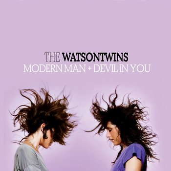 Modern Man + Devil In You - The Watson Twins