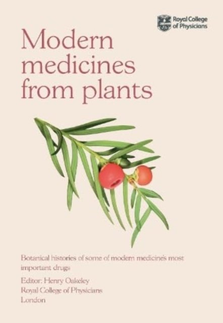 Modern Medicines From Plants Botanical Histories Of Some Of Modern Medicines Most Important 