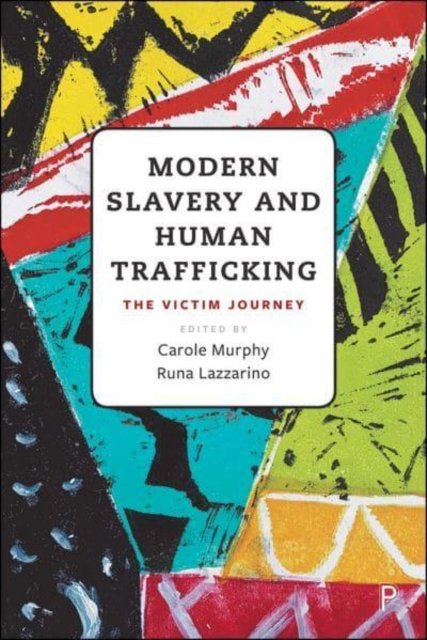 Modern Slavery And Human Trafficking: The Victim Journey - Bristol ...