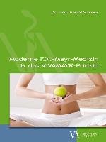 Moderne F.X.-Mayr-Medizin & das VIVAMAYR-Prinzip - Stossier Harald