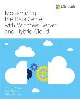 Modernizing the Data Center with Windows Server and Hybrid Cloud - Mccabe John, Ralston Ward, Snover Jeffrey