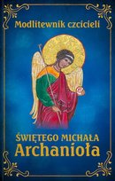 Modlitewnik czcicieli świętego Michała Archanioła - Leszek Smoliński Smoliński Leszek