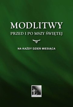 Modlitwy przed i po Mszy Świetej - Opracowanie zbiorowe