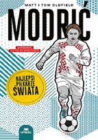 Modrić. Najlepsi piłkarze świata Tom Oldfield, Matt Oldfield