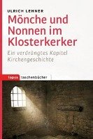 Mönche und Nonnen im Klosterkerker - Lehner Ulrich L.