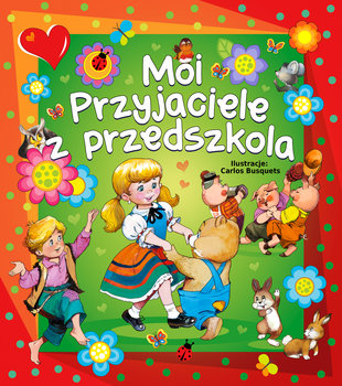 Moi przyjaciele z przedszkola - Wojciechowska-Dudek Beata