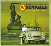 Moim Szczęściem jest Warszawa Warszawska Kapela z Targówka