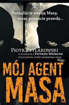 Mój agent Masa - Pytlakowski Piotr, Wróbel Piotr