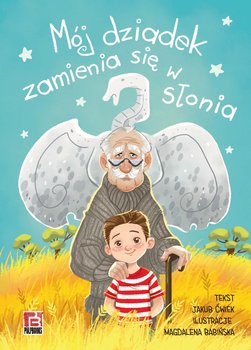 Mój dziadek zamienia się w słonia - Ćwiek Jakub