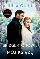 Mój książę. Bridgertonowie. Tom 1 Quinn Julia