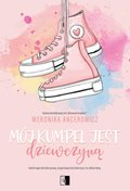 Mój kumpel jest dziewczyną&nbsp;-&nbsp;Weronika Ancerowicz