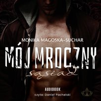 Mój mroczny sąsiad - audiobook Magoska-Suchar Monika