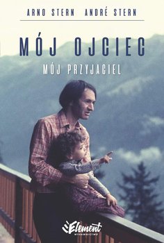 Mój ojciec, mój przyjaciel - Stern Arno, Stern Andre