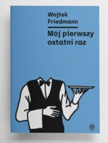 Mój pierwszy ostatni raz Friedmann Wojtek