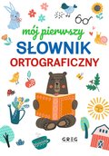 Mój pierwszy słownik ortograficzny - Szary Lucyna