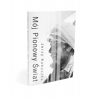 Mój pionowy świat - Kukuczka Jerzy