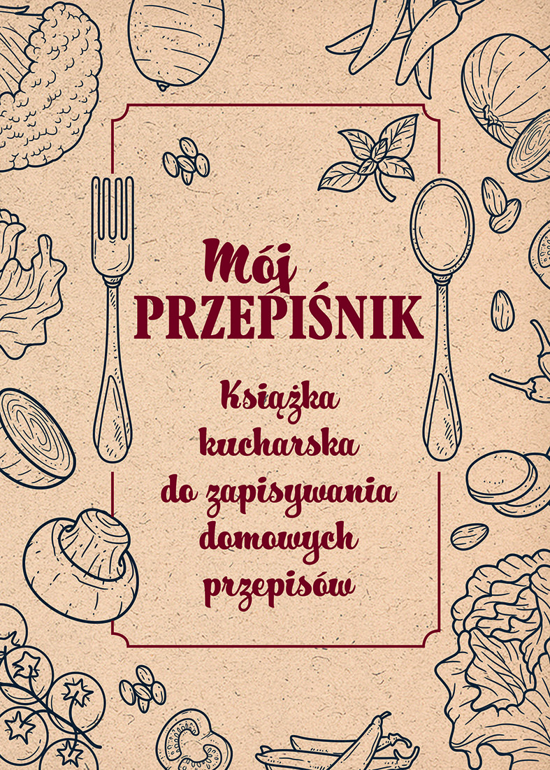 Mój Przepiśnik. Książka Kucharska Do Zapisywania Domowych Przepisów ...