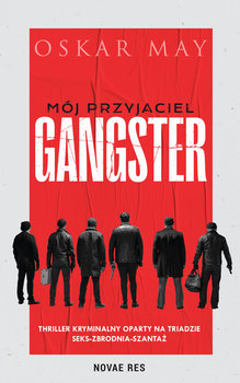 Mój przyjaciel gangster - May Oskar | Książka w Empik