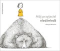 Mój przyjaciel niedźwiedź - Minasowicz Katarzyna